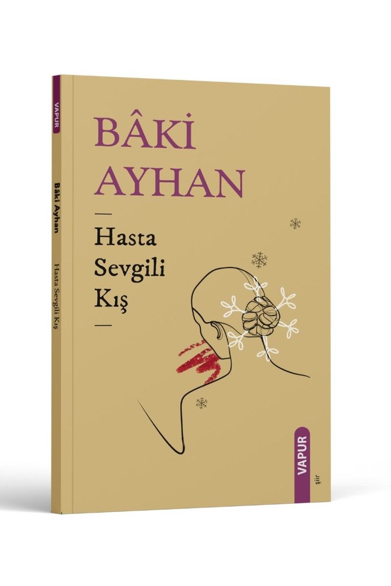 Bâki Ayhan ile Hasta Sevgili Kış Üzerine Söyleştik