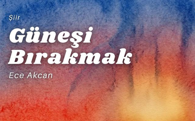 Güneşi Bırakmak